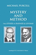 Mystery and Method: The Other in Rahner and Levinas