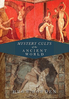 Mystery Cults of the Ancient World - Bowden, Hugh