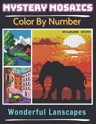 Mystery Mosaics Color By Number Wonderful Lanscapes: Pixel Art Coloring Book for Adults and Kids, Relax and Unwind with Stunning Visuals for Stress Relief - Sunnyimagination Publishing