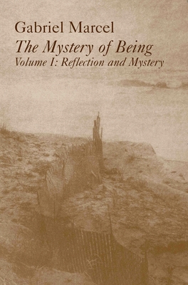 Mystery Of Being Vol 1: Reflection & Mystery - Marcel, Gabriel, and Fraser, G.S.