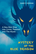 Mystery of The Blue Dragon: A Neo-Noir Dive Into Crime, Passion, and The Abyss