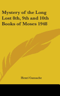 Mystery of the Long Lost 8th, 9th and 10th Books of Moses 1948