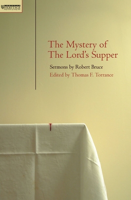 Mystery of the Lord's Supper: Sermons by Robert Bruce - Torrance, T F