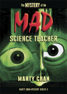 Mystery of the Mad Science Teacher - Chan, Marty