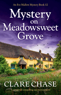 Mystery on Meadowsweet Grove: A completely compelling cozy mystery novel