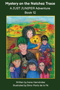 Mystery on the Natchez Trace A JUST JUNIPER Adventure: In Book 12 of the JUST JUNIPER Adventures Chapter Book Series, Sophie, Juniper and friends hear a strange sound while camping on the Natchez Trace. Help Juniper and friends solve the mystery!