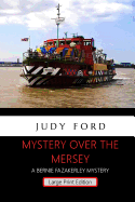 Mystery Over the Mersey - Large Print Edition: A Bernie Fazakerley Mystery