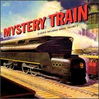 Mystery Train: Classic Railroad Songs, Vol. 2 - Various Artists