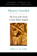 Mystery Unveiled: The Crisis of the Trinity in Early Modern England
