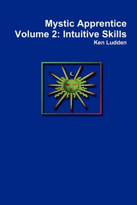 Mystic Apprentice Volume 2: Intuitive Skills - Ludden, Ken