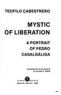 Mystic of Liberation: A Portrait of Pedro Casaldaliga - Walsh, Donald D. (Translated by), and Casaldaliga, Pedro, and Cabestrero, Teofilo