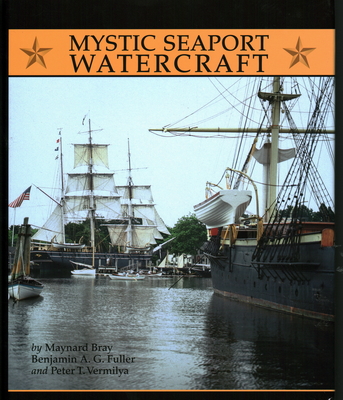 Mystic Seaport Watercraft - Bray, Maynard, and Fuller, Benjamin A G, and Vermilya, Peter T