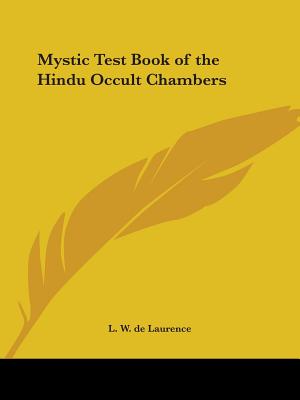 Mystic Test Book of the Hindu Occult Chambers - de Laurence, L W
