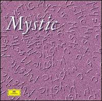 Mystic: The Musical Visions of Olivier Messiaen - Albert Tetard (cello); Claude Desurmont (clarinet); Luben Yordanoff (violin); Bastille Opera Orchestra