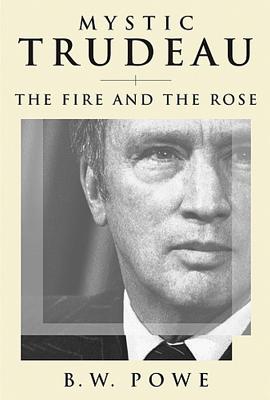 Mystic Trudeau: The Fire and the Rose - Powe, B W