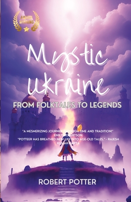 Mystic Ukraine: From Folktales to Legends - Potter, Robert