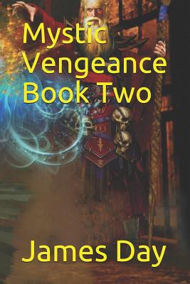 Mystic Vengeance Book Two - Day, James