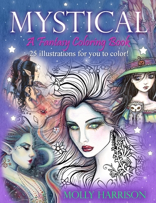 Mystical - A Fantasy Coloring Book: Mystical Creatures For you to Color! - Harrison, Molly