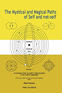 Mystical and Magical Paths of Self and Not-Self, Volume One