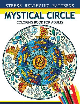 Mystical Circle Coloring Books for Adults: A Mandala Coloring Book Amazing Flower and Doodle Pattermns Design - Mandala Coloring Book, and Alex Summer