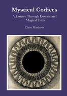 Mystical Codices: A Journey Through Esoteric and Magical Texts