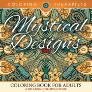 Mystical Designs Coloring Book for Adults - A Relaxing Coloring Book