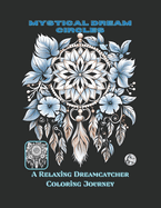 Mystical Dream Circles: A Relaxing DreamCatcher Coloring Journey