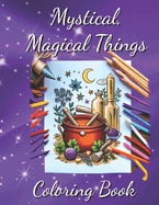 Mystical Magical Things: Coloring Book
