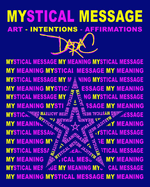 Mystical Message: Art-Intentions-Affirmations