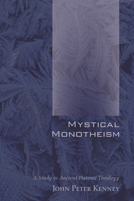 Mystical Monotheism - Kenney, John Peter