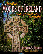 Mystical Moods of Ireland: Book of Irish Blessings & Proverbs