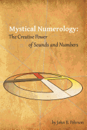 Mystical Numerology: The Creative Power of Sounds and Numbers