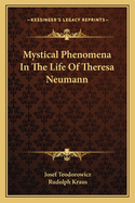 Mystical Phenomena In The Life Of Theresa Neumann