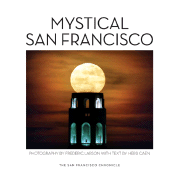 Mystical San Francisco - Larson, Frederic (Photographer), and Bronstein, Phil (Foreword by), and Caen, Herb (Text by)