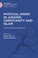 Mystical Union in Judaism, Christianity, and Islam: An Ecumenical Dialogue