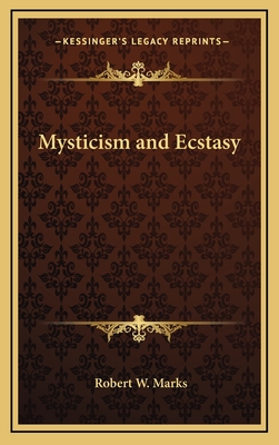 Mysticism and Ecstasy - Marks, Robert W