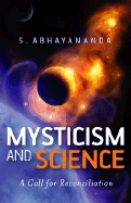 Mysticism and Science: A Call for Reconciliation - Abhayananda, S