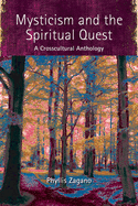 Mysticism and the Spiritual Quest: A Crosscultural Anthology