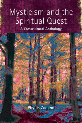 Mysticism and the Spiritual Quest: A Crosscultural Anthology - Zagano, Phyllis