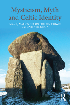 Mysticism Myth and Celtic Identity - Gibson, Marion