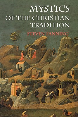 Mystics of the Christian Tradition - Fanning, Steven