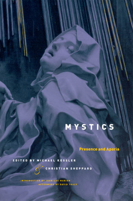 Mystics: Presence and Aporia - Kessler, Michael (Editor), and Sheppard, Christian (Editor)