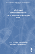 Myth and Environmentalism: Arts of Resilience for a Damaged Planet
