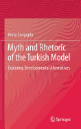 Myth and Rhetoric of the Turkish Model: Exploring Developmental Alternatives