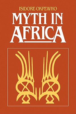 Myth in Africa - Okpewho, Isidore