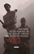 Myth Making in the Soviet Union and Modern Russia: Remembering World War II in Brezhnev's Hero City