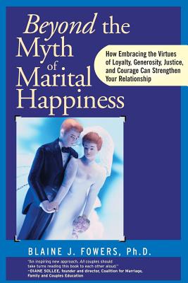 Myth Marital Happiness - Fowers, Blaine J