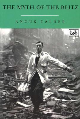 Myth of the Blitz - Calder, Angus, Professor