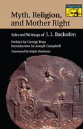 Myth, Religion, and Mother Right: Selected Writings of J.J. Bachofen