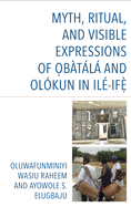 Myth, Ritual, and Visible Expressions of O?b?tl and Ol?kun in Il?-If?`